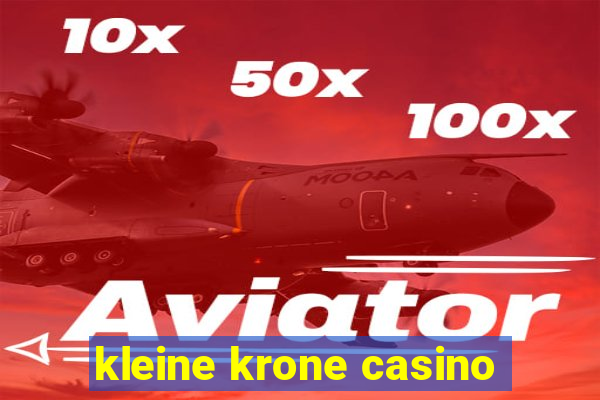 kleine krone casino