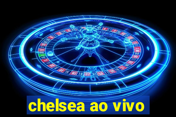 chelsea ao vivo