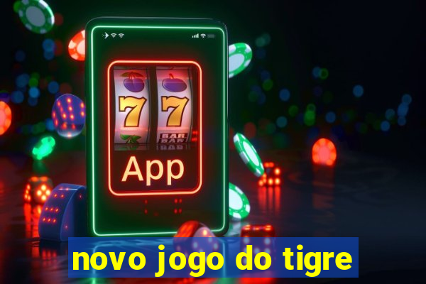 novo jogo do tigre