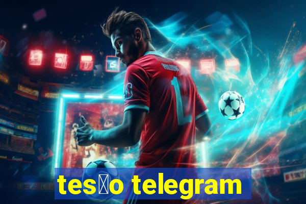 tes茫o telegram