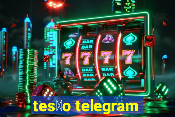 tes茫o telegram