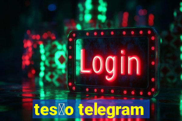 tes茫o telegram