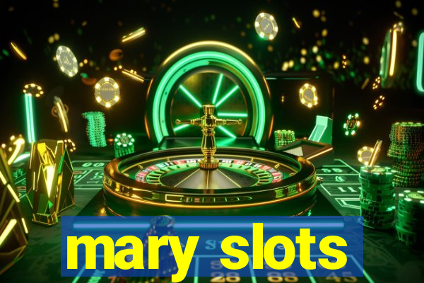 mary slots