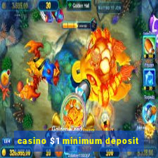 casino $1 minimum deposit