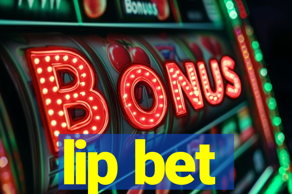 lip bet