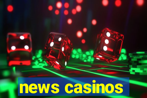 news casinos