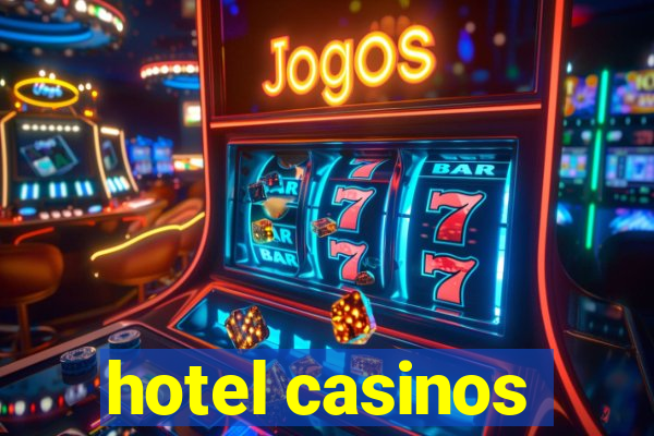 hotel casinos