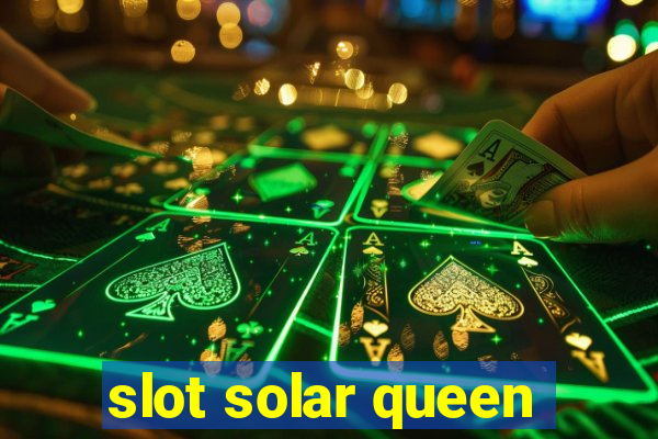 slot solar queen