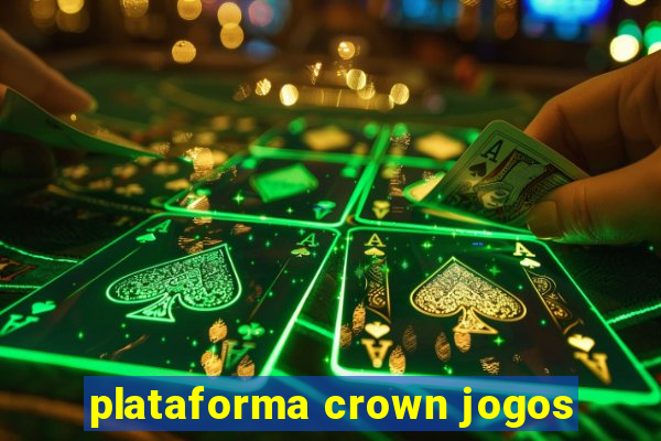 plataforma crown jogos