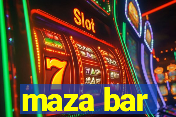 maza bar