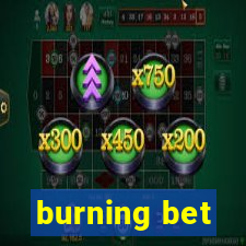 burning bet