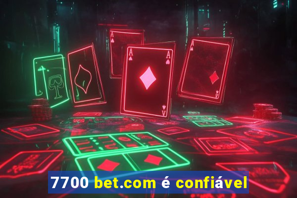 7700 bet.com é confiável