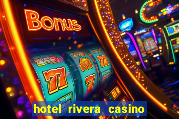 hotel rivera casino e resort