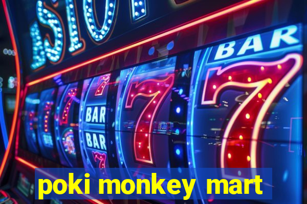 poki monkey mart