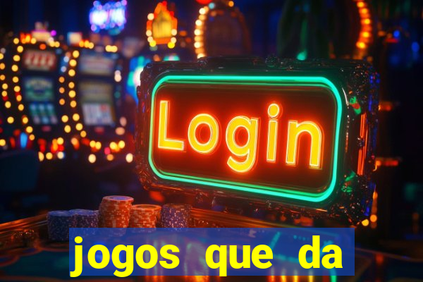 jogos que da dinheiro online