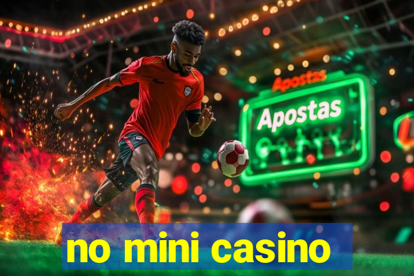 no mini casino