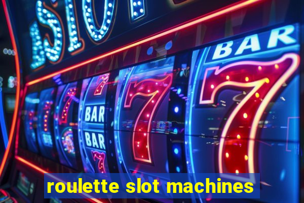 roulette slot machines