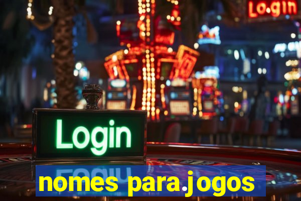 nomes para.jogos