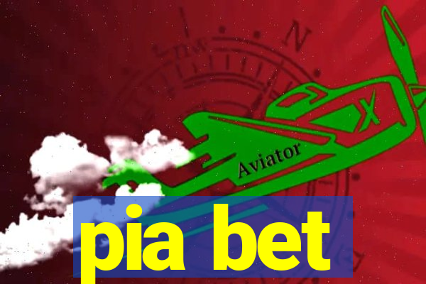 pia bet