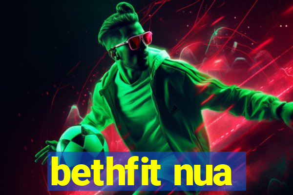 bethfit nua