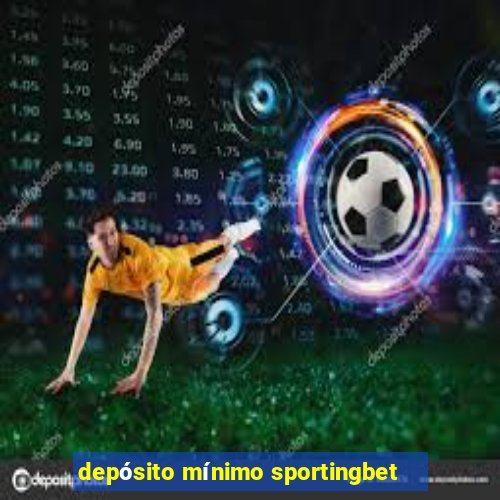 depósito mínimo sportingbet