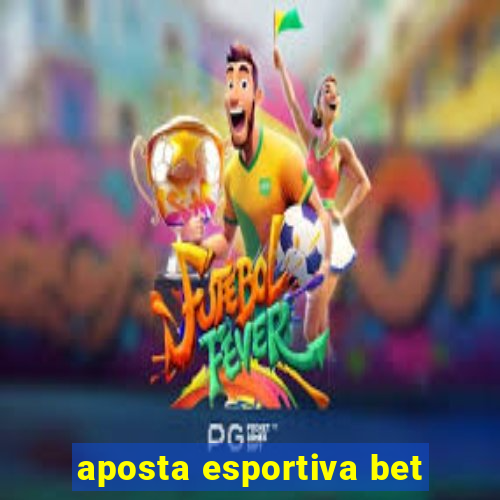 aposta esportiva bet