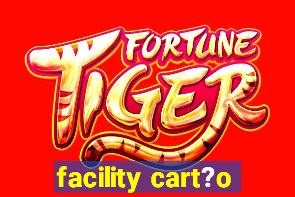 facility cart?o