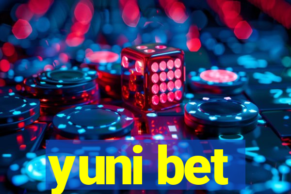 yuni bet