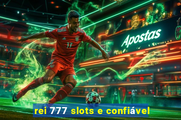 rei 777 slots e confiável