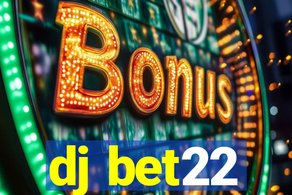 dj bet22