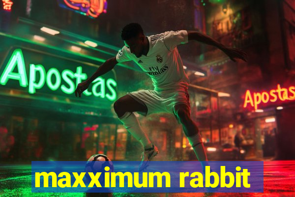 maxximum rabbit