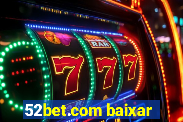 52bet.com baixar