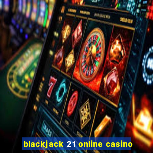 blackjack 21 online casino