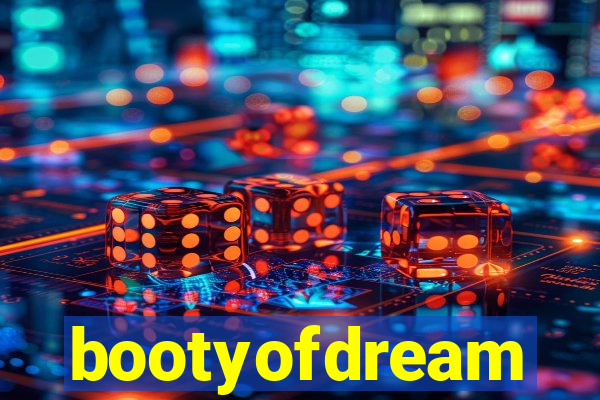 bootyofdream