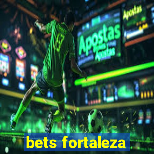 bets fortaleza