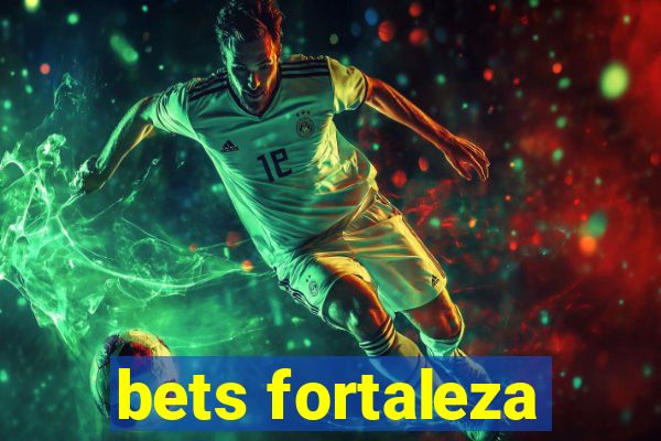 bets fortaleza