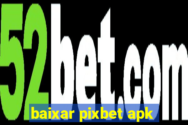 baixar pixbet apk