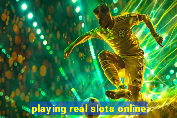 playing real slots online