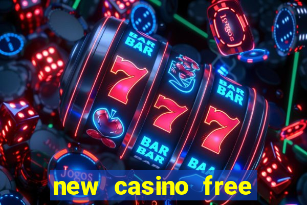 new casino free bonus no deposit