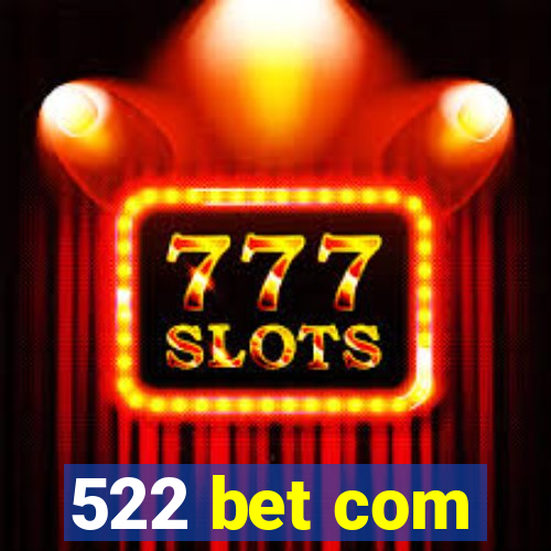 522 bet com