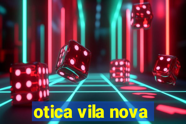 otica vila nova