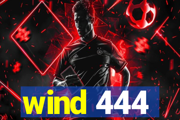 wind 444