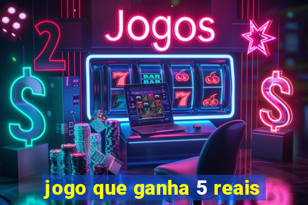 jogo que ganha 5 reais