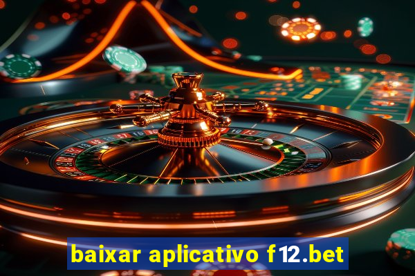 baixar aplicativo f12.bet