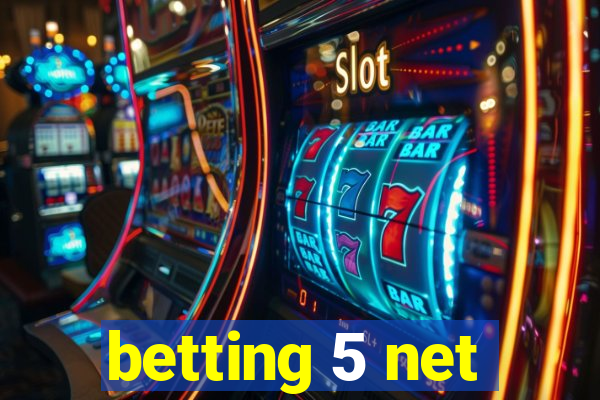 betting 5 net