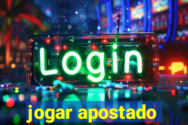 jogar apostado