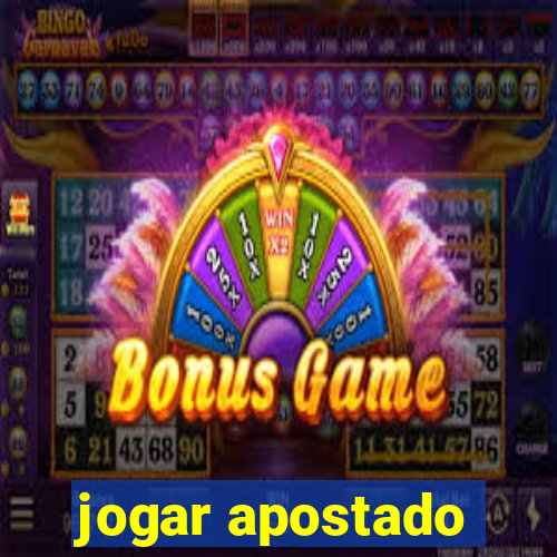 jogar apostado