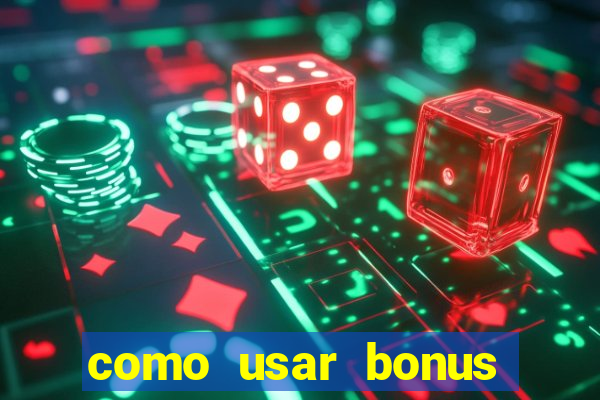 como usar bonus vai de bet