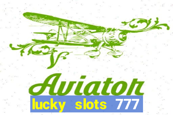 lucky slots 777 cassino online