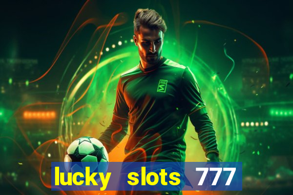 lucky slots 777 cassino online